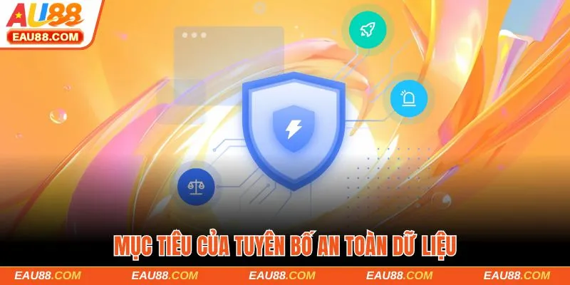 Mục tiêu của tuyên bố an toàn dữ liệu